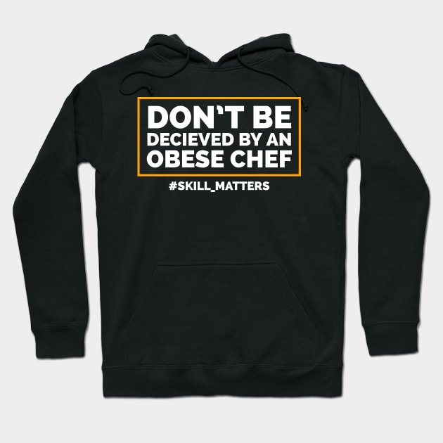 Don't be deceived by an obese chef Hoodie by CookingLove